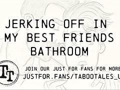 Gay erotic audio fantasy: jerking off alone in my best friends bathroom